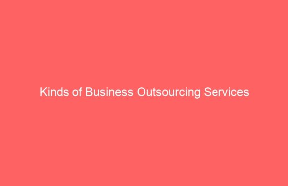 Kinds of Business Outsourcing Services