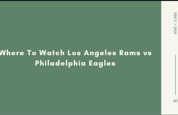 Where To Watch Los Angeles Rams vs Philadelphia Eagles