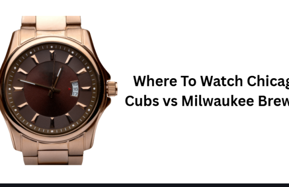 Where To Watch Chicago Cubs vs Milwaukee Brewers