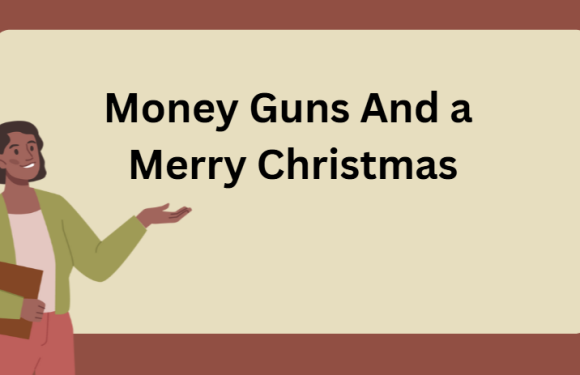 Money Guns And a Merry Christmas