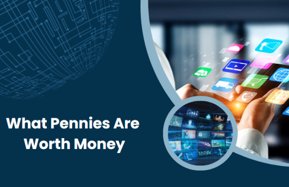 What Pennies Are Worth Money