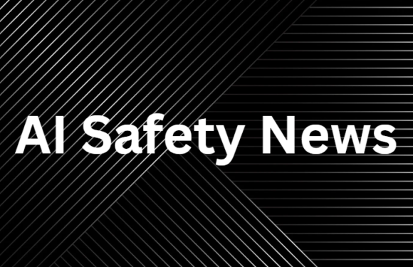 AI Safety News