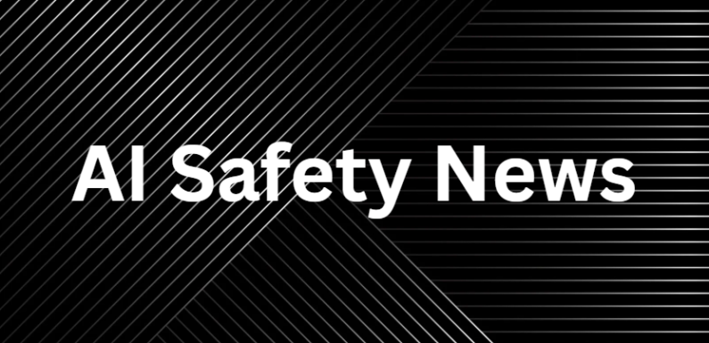 AI Safety News